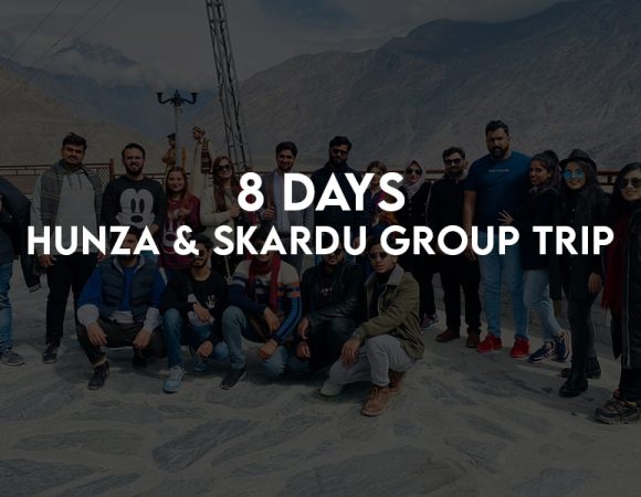 8 Days Group Trip Naran, Hunza & Skardu