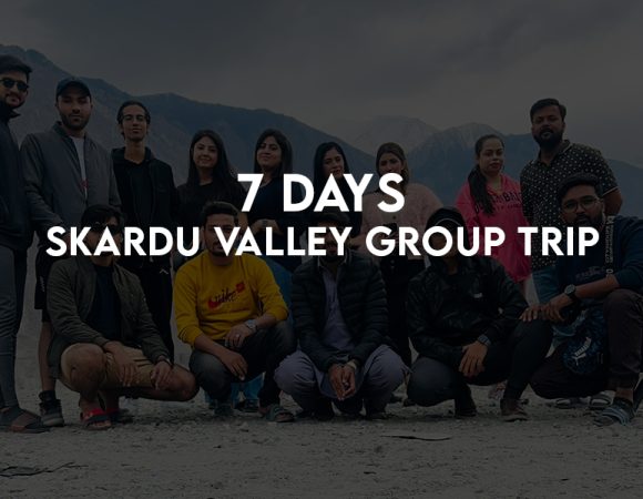 7 Days Group Trip To Skardu Valley